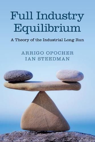 Cover image for Full Industry Equilibrium: A Theory of the Industrial Long Run