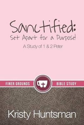 Cover image for Sanctified: Set Apart for a Purpose