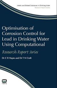 Cover image for Optimisation of Corrosion Control for Lead in Drinking Water Using Computational Modelling Techniques