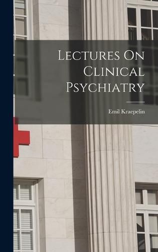 Lectures On Clinical Psychiatry