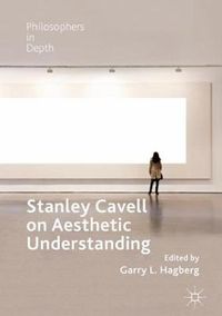 Cover image for Stanley Cavell on Aesthetic Understanding