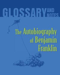 Cover image for Autobiography of Benjamin Franklin Glossary and Notes