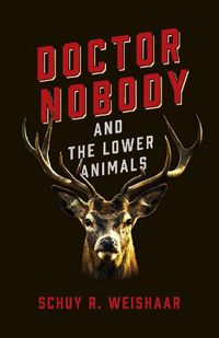 Cover image for Doctor Nobody and the Lower Animals