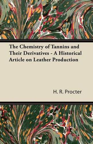 Cover image for The Chemistry of Tannins and Their Derivatives - A Historical Article on Leather Production