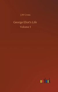 Cover image for George Eliot's Life: Volume 3