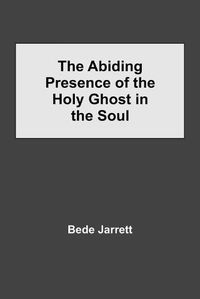 Cover image for The Abiding Presence of the Holy Ghost in the Soul