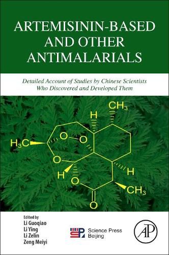 Artemisinin-Based and Other Antimalarials: Detailed Account of Studies by Chinese Scientists Who Discovered and Developed Them