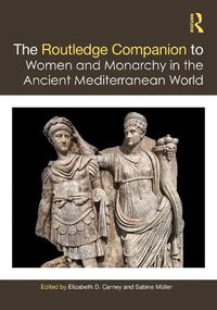 Cover image for The Routledge Companion to Women and Monarchy in the Ancient Mediterranean World