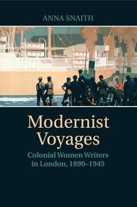 Cover image for Modernist Voyages: Colonial Women Writers in London, 1890-1945