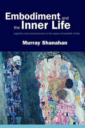 Cover image for Embodiment and the inner life: Cognition and Consciousness in the Space of Possible Minds