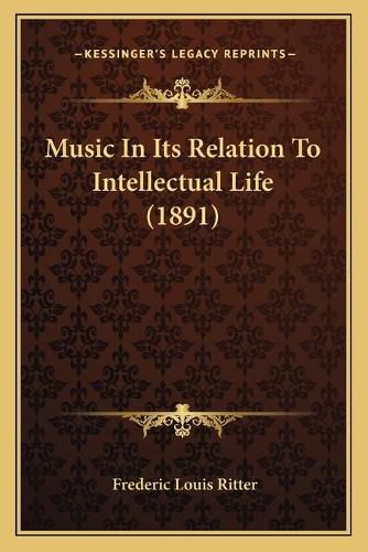 Cover image for Music in Its Relation to Intellectual Life (1891)