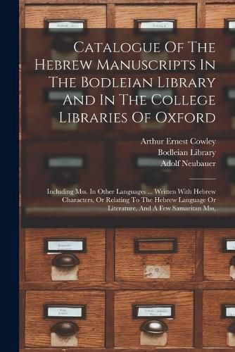 Cover image for Catalogue Of The Hebrew Manuscripts In The Bodleian Library And In The College Libraries Of Oxford