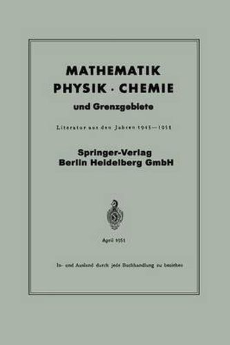 Cover image for Mathematik, Physik - Chemie Und Grenzgebiete: Literatur Aus Den Jahren 1945-1951