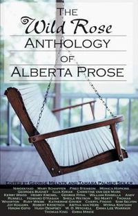 Cover image for The Wild Rose Anthology of Alberta Prose