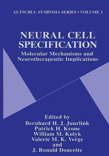 Cover image for Neural Cell Specification: Molecular Mechanisms and Neurotherapeutic Implications - Proceedings of the Third Altschul Symposium Held in Saskatoon, Canada, May 12-14, 1994
