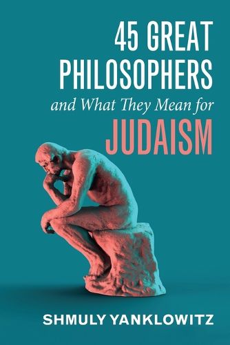 Cover image for 45 Great Philosophers and What They Mean for Judaism