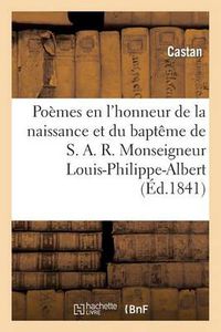 Cover image for Poemes En l'Honneur de la Naissance Et Du Bapteme Monseigneur Louis-Philippe-Albert, Comte de Paris,