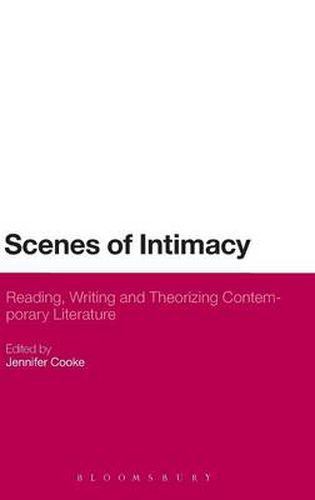 Scenes of Intimacy: Reading, Writing and Theorizing Contemporary Literature