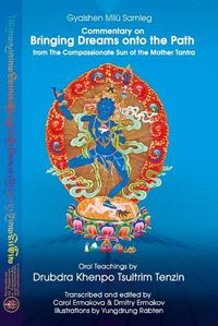 Cover image for Commentary on BRINGING DREAMS onto the PATH from The Compassionate Sun of the Mother Tantra: Oral Teachings by Drubdra Khenpo Tsultrim Tenzin