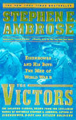 The Victors: Eisenhower and His Boys - The Men of WWII
