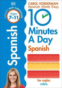 Cover image for 10 Minutes A Day Spanish, Ages 7-11 (Key Stage 2): Supports the National Curriculum, Confidence in Reading, Writing & Speaking