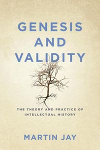 Cover image for Genesis and Validity: The Theory and Practice of Intellectual History