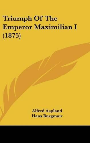 Cover image for Triumph of the Emperor Maximilian I (1875)