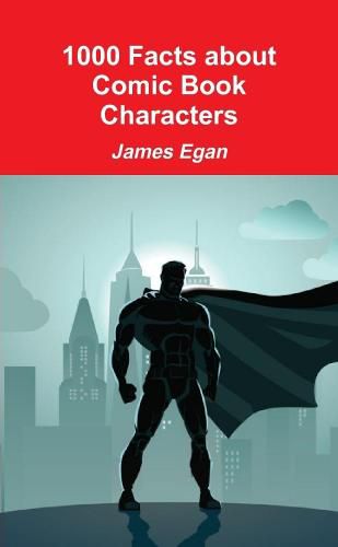 Cover image for 1000 Facts about Comic Book Characters