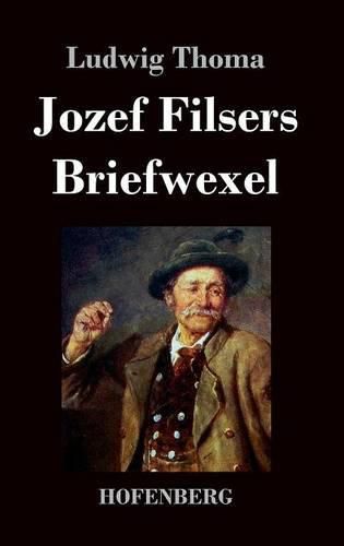 Jozef Filsers Briefwexel: Briefwechsel eines bayrischen Landtagsabgeordneten Erstes und zweites Buch