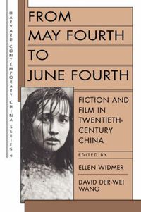 Cover image for From May Fourth to June Fourth: Fiction and Film in Twentieth-Century China