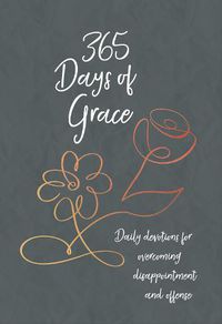 Cover image for 365 Days of Grace: Daily Devotions for Overcoming Disappointment and Offense