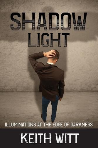 Cover image for Shadow Light: Illuminations at the Edge of Darkness