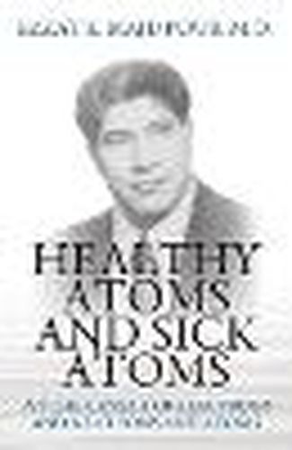 Cover image for Healthy Atoms and Sick Atoms: Psyche Genesis of Electrons and Nucleons and Atoms