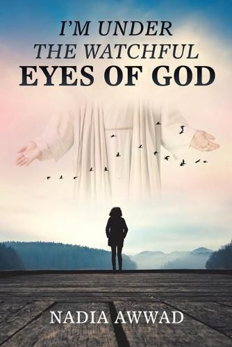Cover image for I'm Under the Watchful Eyes of God