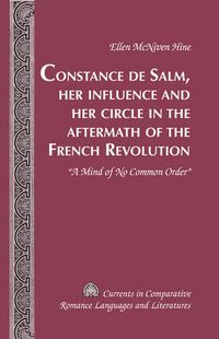 Cover image for Constance de Salm, Her Influence and Her Circle in the Aftermath of the French Revolution: A Mind of No Common Order