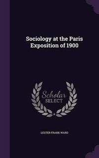 Cover image for Sociology at the Paris Exposition of 1900