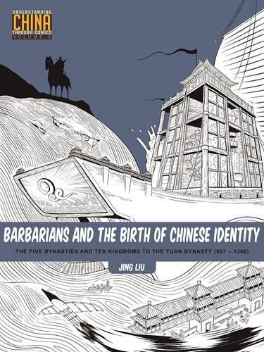 Cover image for Barbarians and the Birth of Chinese Identity: The Five Dynasties and Ten Kingdoms to the Yuan Dynasty (907 - 1368)