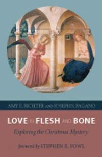 Cover image for Love in Flesh and Bone: Exploring the Christmas Mystery