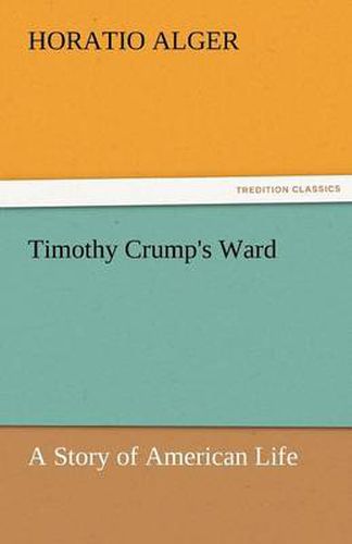 Cover image for Timothy Crump's Ward a Story of American Life