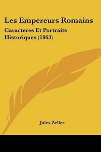 Cover image for Les Empereurs Romains: Caracteres Et Portraits Historiques (1863)