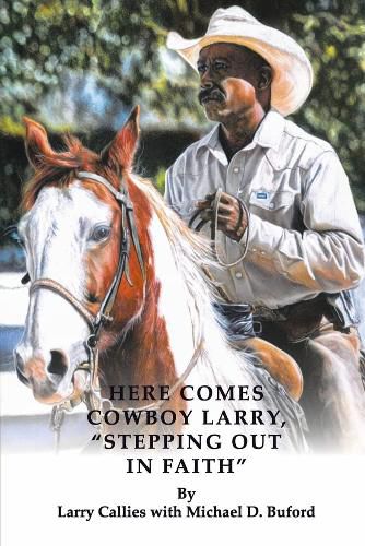 Cover image for Here Comes Cowboy Larry,  Stepping Out in Faith