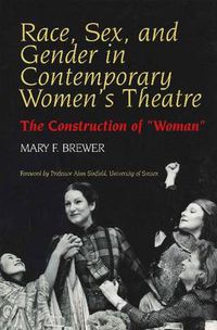 Cover image for Race Sex & Gender in Contemporary Women's Theatre: The Construction of 'Woman