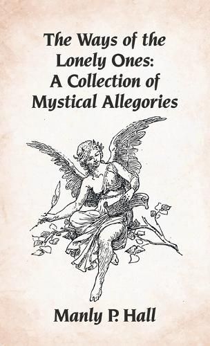 Ways of the Lonely Ones: A Collection of Mystical Allegories Hardcover