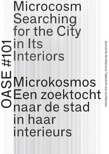 Cover image for OASE 101 - Microcosm - Searching for the City in Its Interiors