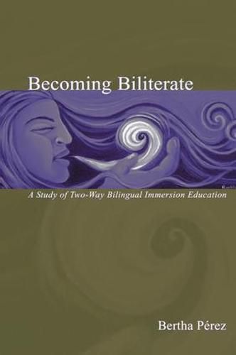 Cover image for Becoming Biliterate: A Study of Two-Way Bilingual Immersion Education