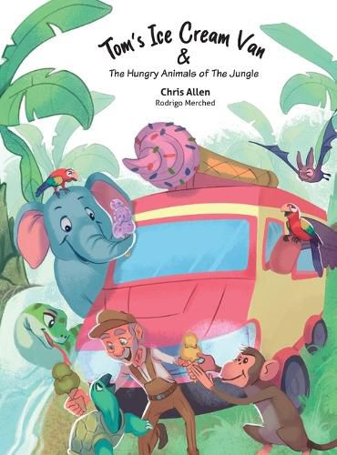 Cover image for Tom's Ice Cream Van & The Hungry Animals of the Jungle
