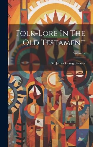 Cover image for Folk-lore In The Old Testament; Volume 2