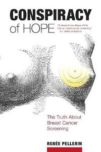 Cover image for Conspiracy of Hope: The Truth About Breast Cancer Screening