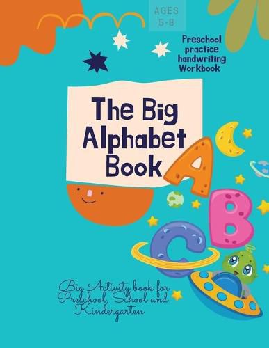 Cover image for The Big Alphabet Book: The Big Alphabet Book Preschool practice handwriting Workbook Big Activity book for Preschool, School and Kindergarten Ages 5-8