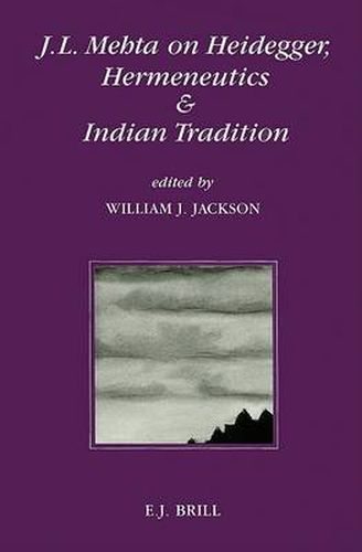 J.L. Mehta on Heidegger, Hermeneutics and Indian Tradition